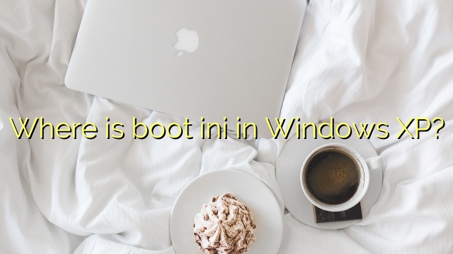 Where is boot ini in Windows XP?