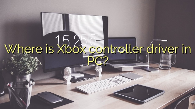Where is Xbox controller driver in PC?