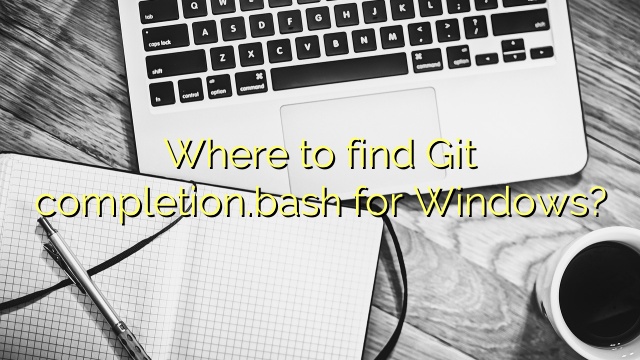 Where to find Git completion.bash for Windows?