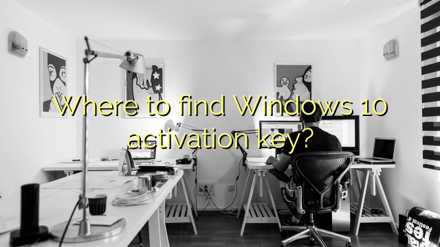 Where to find Windows 10 activation key?