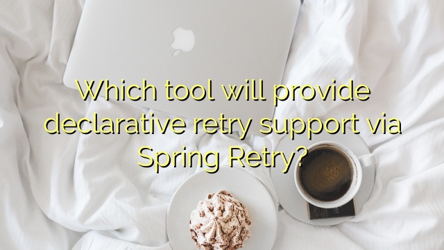 Which tool will provide declarative retry support via Spring Retry?