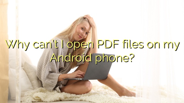 Why can’t I open PDF files on my Android phone?