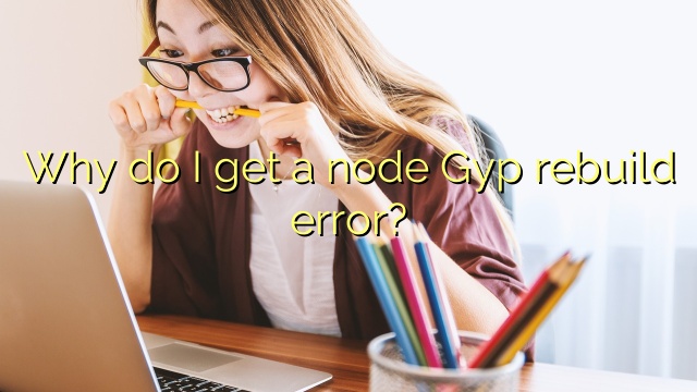 Why do I get a node Gyp rebuild error?