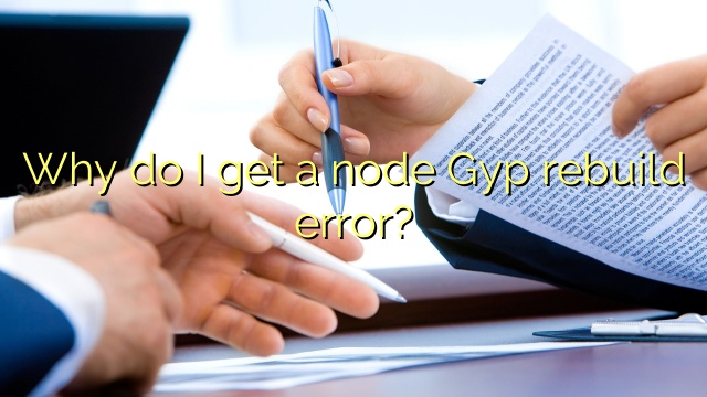 Why do I get a node Gyp rebuild error?