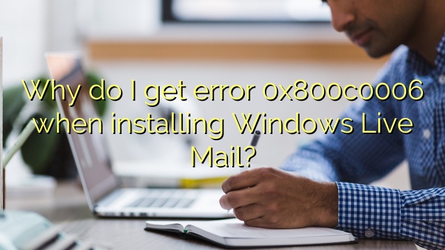Why do I get error 0x800c0006 when installing Windows Live Mail?