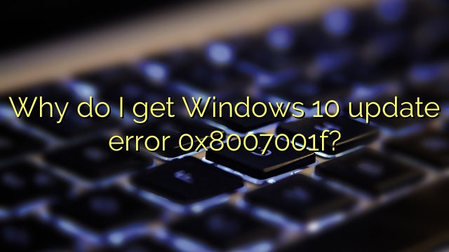 Why do I get Windows 10 update error 0x8007001f?