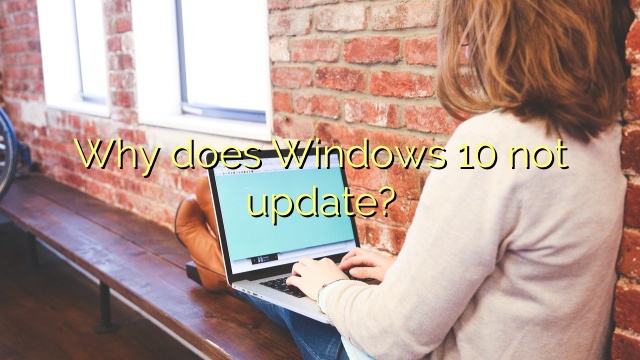 Why does Windows 10 not update?