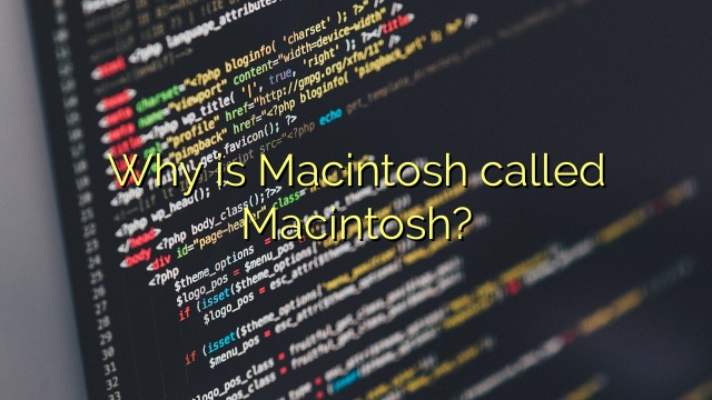Why is Macintosh called Macintosh?