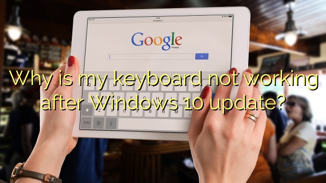 Why is my keyboard not working after Windows 10 update?