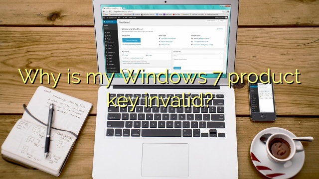 Why is my Windows 7 product key invalid?