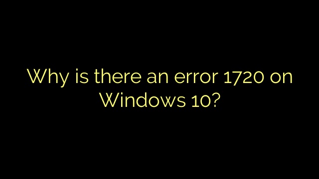 Why is there an error 1720 on Windows 10?