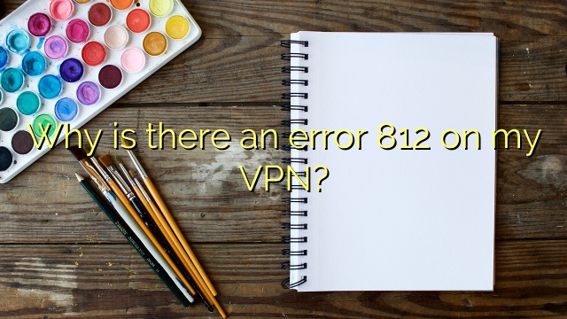 Why is there an error 812 on my VPN?