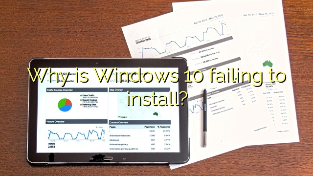 Why is Windows 10 failing to install?