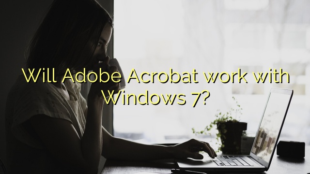 Will Adobe Acrobat work with Windows 7?